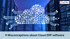 5 Misconceptions about Cloud ERP software image - Globe3 ERP