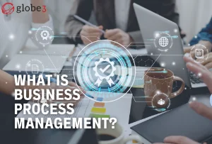 Business process management: Unleashing the potential of enterprise agility  article image - Globe3 ERP