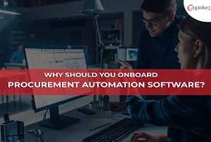 Why should you onboard Procurement Automation Software article image - Globe3 ERP